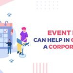 How an Event Manager Can Help In Organizing a Corporate Event?